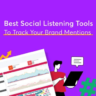 Social Listening Tools: How to Track Brand Mentions & Trends